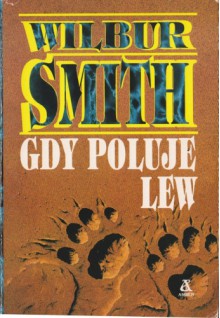 Gdy poluje lew - Wilbur Smith