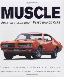 Muscle: America's Legendary Performance Cars - Darwin Holmstrom, Randy Leffingwell, David Newhardt