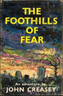 The Foothills of Fear - John Creasey