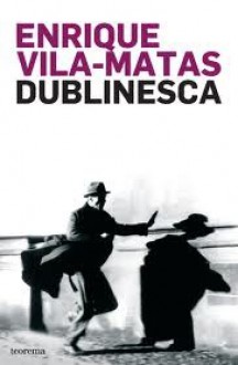 Dublinesca - Enrique Vila-Matas, Jorge Fallorca