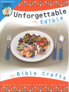 Unforgettable Edible Bible Crafts - Nancy I. Sanders