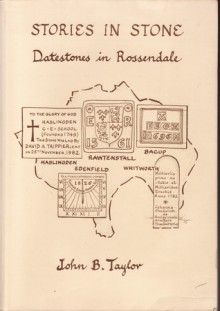 Stories In Stone:Datestones in Rossendale - John B. Taylor