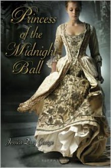 Princess of the Midnight Ball - Jessica Day George