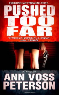 Pushed Too Far - Ann Voss Peterson