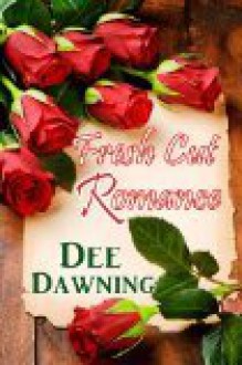 Fresh Cut Romance - Dee Dawning