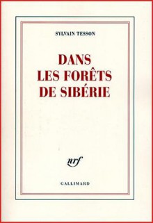 Dans les forêts de Sibérie - Sylvain Tesson