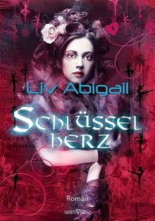 Schlüsselherz - Jennifer Benkau, Liv Abigail