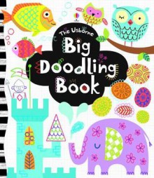 The Usborne Big Doodling Book (Activity Books) - Fiona Watt, Josephine Thompson, Caroline Day