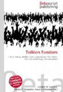 Tolkien Fandom: J. R. R. Tolkien, Middle- Earth, Legendarium, The Hobbit, The Lord of the Rings, The Silmarillion - VDM Publishing, Susan F. Marseken