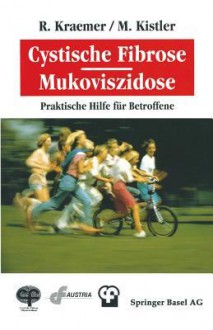 Cystische Fibrose/Mukoviszidose: Praktische Hilfe Fur Betroffene - Kistler