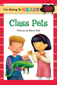 I'm Going to Read (Level 4): Class Pets - Barry Gott