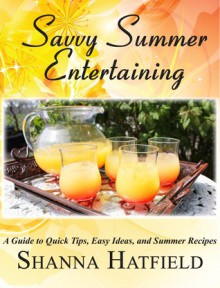 Savvy Summer Entertaining (Savvy Enertaining, #3) - Shanna Hatfield