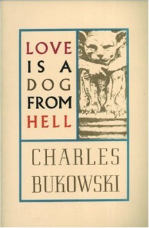 Love Is a Dog from Hell: Poems, 1974-1977 - Charles Bukowski