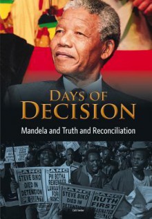 Days of Decision: Mandela and Truth and Reconciliation - Cath Senker