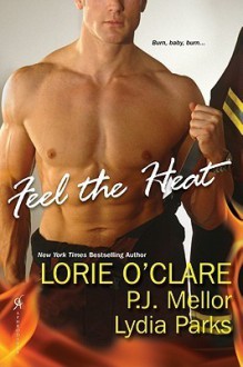 Feel the Heat - Lorie O'Clare, P.J. Mellor, Lydia Parks