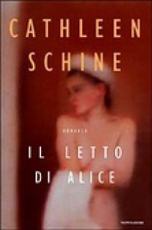 Il letto di Alice - Cathleen Schine, Stefano Bortolussi