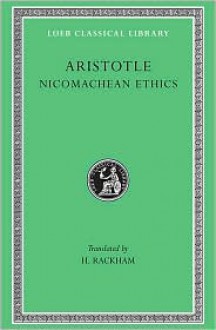 Nicomachean Ethics - Aristotle, H. Rackham