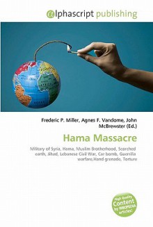 Hama Massacre - Agnes F. Vandome, John McBrewster, Sam B Miller II