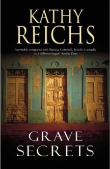 Grave Secrets - Kathy Reichs