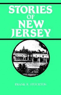 Stories of New Jersey - Frank R. Stockton