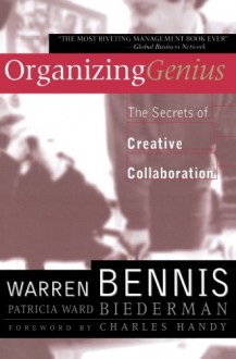 Organizing Genius - Warren G. Bennis, Patricia Ward Biederman