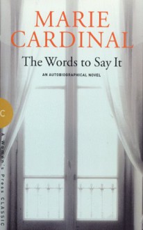 The Words to Say it (Women's Press Classics) - Marie Cardinal