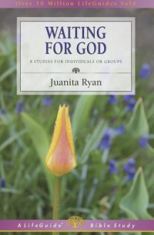 Waiting for God: 8 Studies for Individual or Groups - Juanita Ryan