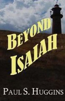 Beyond Isaiah - Paul S. Huggins