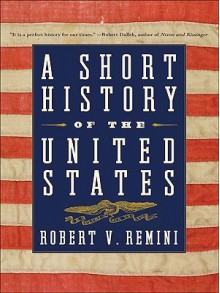 A Short History of the United States - Robert V. Remini