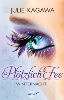 Plötzlich Fee - Winternacht (Iron Fey, #2) - Julie Kagawa, Charlotte Lungstrass