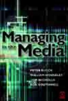 Managing in the Media - William Houseley, Tom Nicholls, Ron Southwell