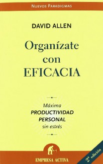 Organízate con eficacia - David Allen