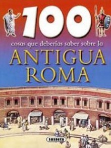 100 cosas que deberías saber sobre la antigua Roma - Fiona MacDonald