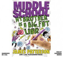 Middle School: My Brother Is a Big, Fat Liar (Audio) - James Patterson, Lisa Papademetriou