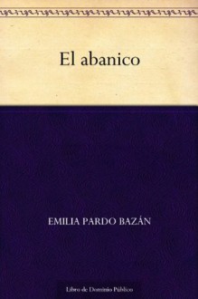 El abanico (Spanish Edition) - Emilia Pardo Bazán