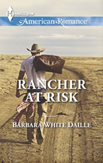 Rancher at Risk (Harlequin American Romance) - Barbara White Daille