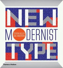 New Modernist Type - Steven Heller, Gail Anderson