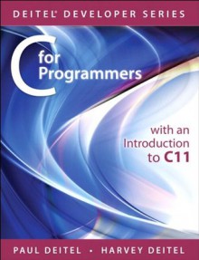 C for Programmers with an Introduction to C11 (Deitel Developer Series) - Paul J. Deitel, Harvey M. Deitel