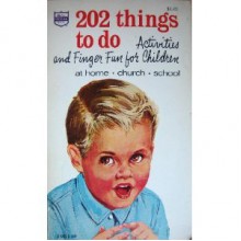 202 Things to Do, Activities and Finger Fun for Children - Margaret Self