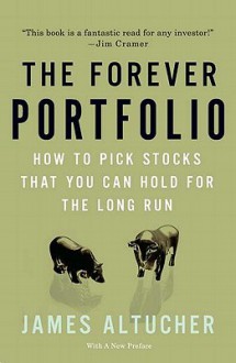 The Forever Portfolio: How to Pick Stocks That You Can Hold for the Long Run - James Altucher