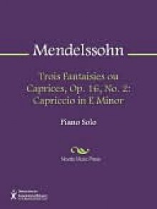 Trois Fantaisies ou Caprices, Op. 16, No. 2 - Felix Mendelssohn