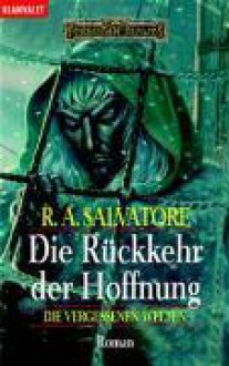 Die Rückkehr der Hoffnung (Die Vergessenen Welten, #14) - R.A. Salvatore, Rainer Gladys