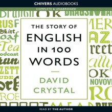 The Story of English in 100 Words - David Crystal, David Crystal