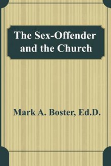 The Sex-Offender and the Church - Mark Boster