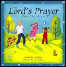 The Lord's Prayer for Children - Lois Rock, Liz Pichon