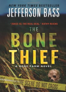 The Bone Thief: A Body Farm Novel - Jefferson Bass