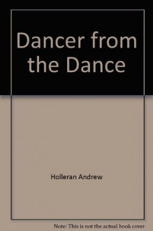 The Dancer from the Dance - Andrew Holleran