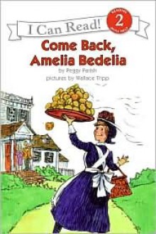 Come Back Amelia Bedelia an I Can Read (An I Can Read Book) - Peggy Parish, Wallace Tripp