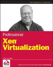 Professional Xen Virtualization - William von Hagen