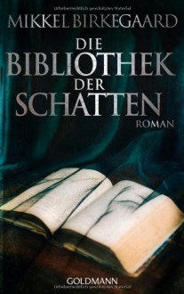Die Bibliothek der Schatten: Roman - Mikkel Birkegaard